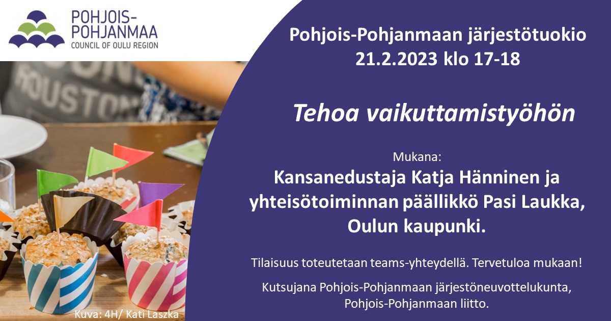Mainos 21.2.2023 kello 17-18 teams yhteydellä toteutettavasta järjestötuokiosta. Teema on tehoa järjestötyöhön. Puhumassa ovat kansanedustaja Katja Hänninen ja Oulun kaupungin yhtteisöpäällikkö Pasi Laukka. 