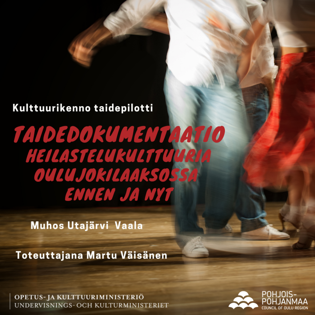 Kuvassa tanssin liikkeitä parketilla teksti: Kulttuurikenno taidepilotti Taidedokumentaatio heilastelukulttuuria Oulujokilaaksossa ennen ja nyt Muhos Utajärvi Vaala Toteuttajana Martu Väisänen