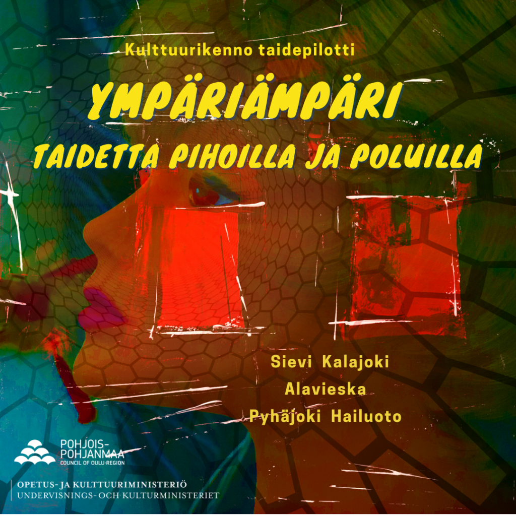 Kuva, jossa kaukaisuuten katsova tyttö värikkäällä taustalla. Tekstinä ympäriämpäri, taidetta pihoilla ja poluilla. Sievi, Kalajoki, Alavieska, Pyhäjoki, Hailuoto